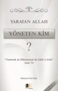 Yaratan Allah Yöneten Kim ?