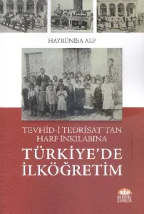 Türkiye'de İlköğretim; Tevhid-i Tedrisat'tan Harf İnkılabına