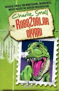 Robozorlar Diyarı - Charlie Small; Charlie Small 10. Defter