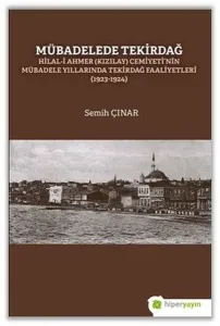 Mübadelede Tekirdağ;Hilal-i Ahmer (kızılay) Cemiyeti'nin Mübadele Yıllarında Tekirdağ Faaliyetleri (1923-1924)