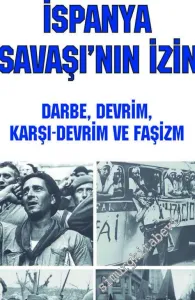 İspanya İç Savaşı'nın İzinde : Darbe, Devrim, Karşı - Devrim ve Faşizm -        2017