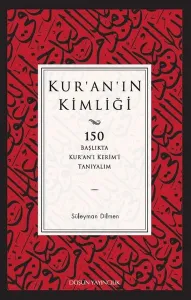 Kur'an'ın Kimliği; 150 Başlıkta Kur'an'ı Kerim'i Tanıyalım