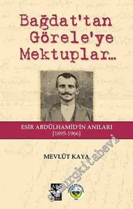 Bağdat'tan Görele'ye Mektuplar: Esir Abdülhamid'in Anıları 1895 - 1966 -         2017
