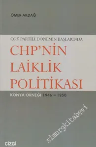 Çok Partili Dönemin Başlarında CHP'nin Laiklik Politikası: Konya Örneği 1946 - 1950 -