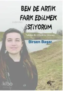 Ben de Artık Farkedilmek İstiyorum; Yetişkin Bir Otistik'in Güncesi