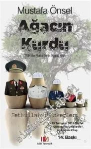 Ağacın Kurdu TSK'de Şakirtlerin İşgali mi - Fethullah'ın Askerleri -