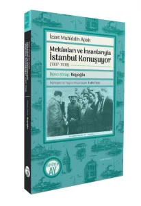 Mekânları ve İnsanlarıyla İstanbul Konuşuyor (1937-1938) İkinci Kitap: Beyoğlu