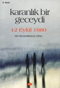 Karanlık Bir Geceydi 12 Eylül 1980