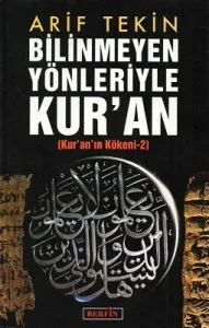 Bilinmeyen Yönleriyle Kur'an (Kur'an Kökeni -2)