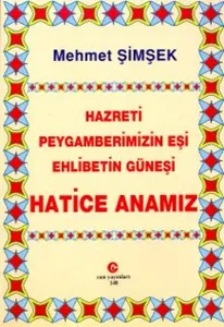 Hazreti Peygamberimizin Eşi Ehlibetin Güneşi Hatice Anamız