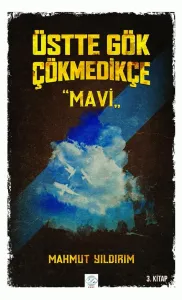 ÜSTTE GÖK ÇÖKMEDİKÇE - MAVİ (3. KİTAP)