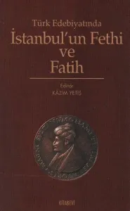 Türk Edebiyatında İstanbul´un Fethi ve Fatih