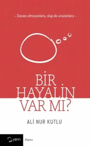 Bir Hayalin Var mı?; Davası Olmayanlara, Olup da Unutanlara