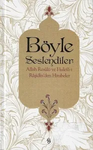 Böyle Seslendiler-Allah Resulu ve Hulefa-i Raşidin'den Hitabeler - Ciltli Kitap