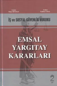 İş ve Sosyal Güvenlik Hukuku Emsal Yargıtay Kararları