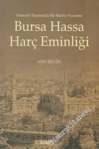 Bursa Hassa Harç Eminliği: Osmanlı Taşrasında Bir Maliye Kurumu -         2006