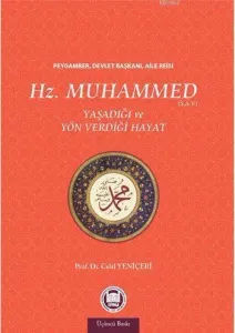 Hz. Muhammed Yaşadığı ve Yön Verdiği Hayat