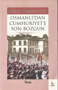 Osmanlı'dan Cumhuriyet'e Son Bozgun