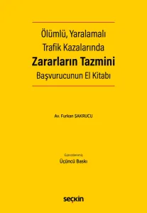 Ölümlü, Yaralamalı Trafik Kazalarında Zararların Tazmini Başvurucunun El Kitabı