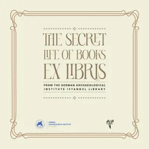 The Secret Life of Books Ex Libris / From the German Archaeological Institute Istanbul Library