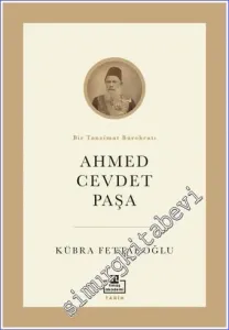 Ahmed Cevdet Paşa : Bir Tanzimat Bürokratı -