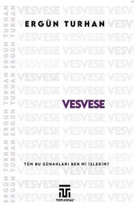 Vesvese;Tüm Bu Günahları Ben mi İşledim?
