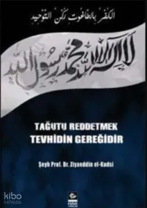 Tağutu Reddetmek Tevhidin Gereğidir