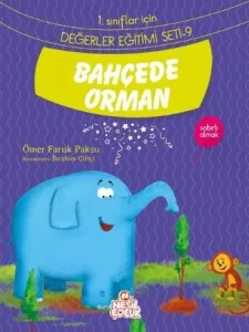 Bahçede Orman - Sabırlı Olmak; 1. Sınıflar İçin Değerler Eğitimi Seti - 9