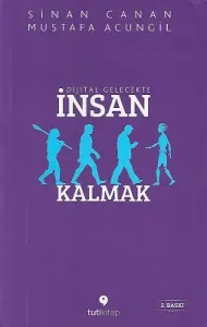 Dijital Gelecekte İnsan Kalmak