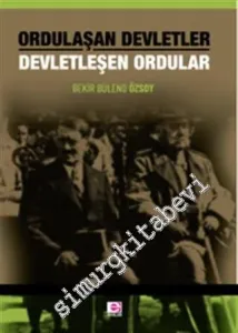 Ordulaşan Devletler Devletleşen Ordular -         2020