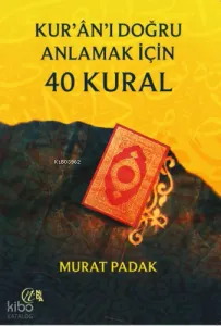 Kur’ân’ı Doğru Anlamak için 40 Kural