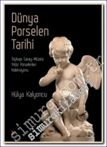 Dünya Porselen Tarihi: Topkapı Sarayı Müzesi Yıldız Porselenleri Koleksiyonu  -