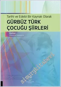 Tarihi ve Edebi Bir Kaynak Olarak Gürbüz Türk Çocuğu Şiirleri -         2023