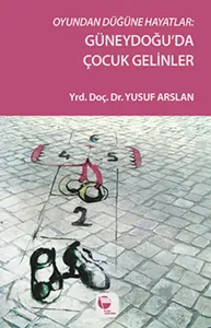 Oyundan Düğüne; Güneydoğu'da Çocuk Gelinler