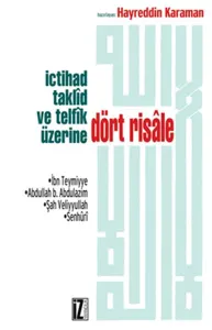 İctihad Taklîd ve Telfîk Üzerine Dört Risale