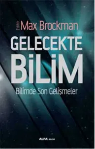 Gelecekte Bilim; Bilimde Son Gelişmeler