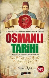 Kuruluştan İtibaren Kronolojik Sırayla Osmanlı Tarihi; Savaşlar - Padişahlar - Önemli Olaylar