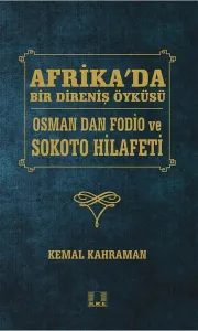 Afrika'da Bir Direniş Öyküsü; Osman Dan Fodio ve Sokoto Hilafeti