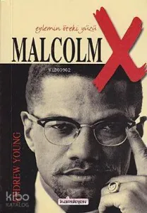 Malcolm X; Eylemin Öteki Yüzü