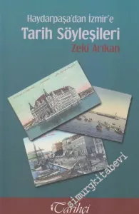 Haydarpaşa'dan İzmir'e Tarih Söyleşileri : Gül Karlıdağ2a Armağan -