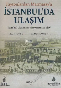 Faytonlardan Marmaray'a İstanbul'da Ulaşım : “İstanbul Ulaşımına Yön Veren 140 Olay.” CİLTLİ -