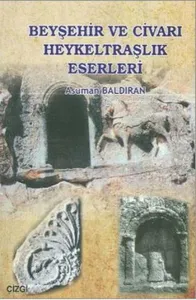 Beyşehir ve Civarı Heykeltraşlık Eserleri