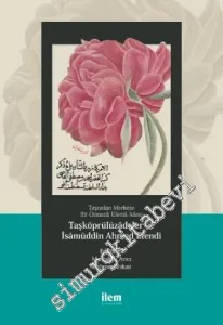 Taşradan Merkeze Bir Osmanlı Ulemâ Ailesi - Taşköprülüzâdeler ve İsâmüddin Ahmed Efendi -         2020
