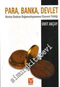 Para Banka Devlet: Merkez Bankası Bağımsızlaşmanın Ekonomi Politiği -