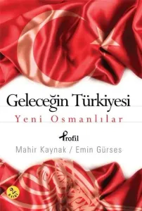 Geleceğin Türkiyesi Yeni Osmanlılar