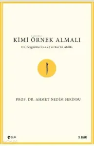 Kimi Örnek Almalı; Hz. Peygamber (s.a.v.) ve Kur'an Ahlakı