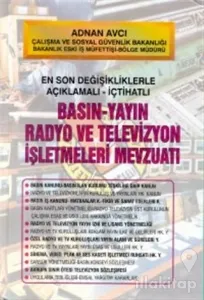 Basın-Yayın Radyo ve Televizyon İşletme Mevzuatı En Son Değişikliklerle Açıklamalı-İçtihatlı (Ciltli)