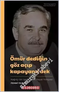 Ömür Dediğin Göz Açıp Kapayana Dek - Kağıtçı Bir İşadamının Hayat Hikayesi -         2023