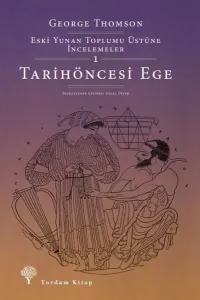 Tarihöncesi Ege;Eski Yunan Toplumu Üstüne İncelemeler-1