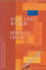 Deutsch - Türkisches Symposium 1999= Türk Alman Sempozyumu 1999 = Ehre und Würde = Şeref ve Onur -        2000